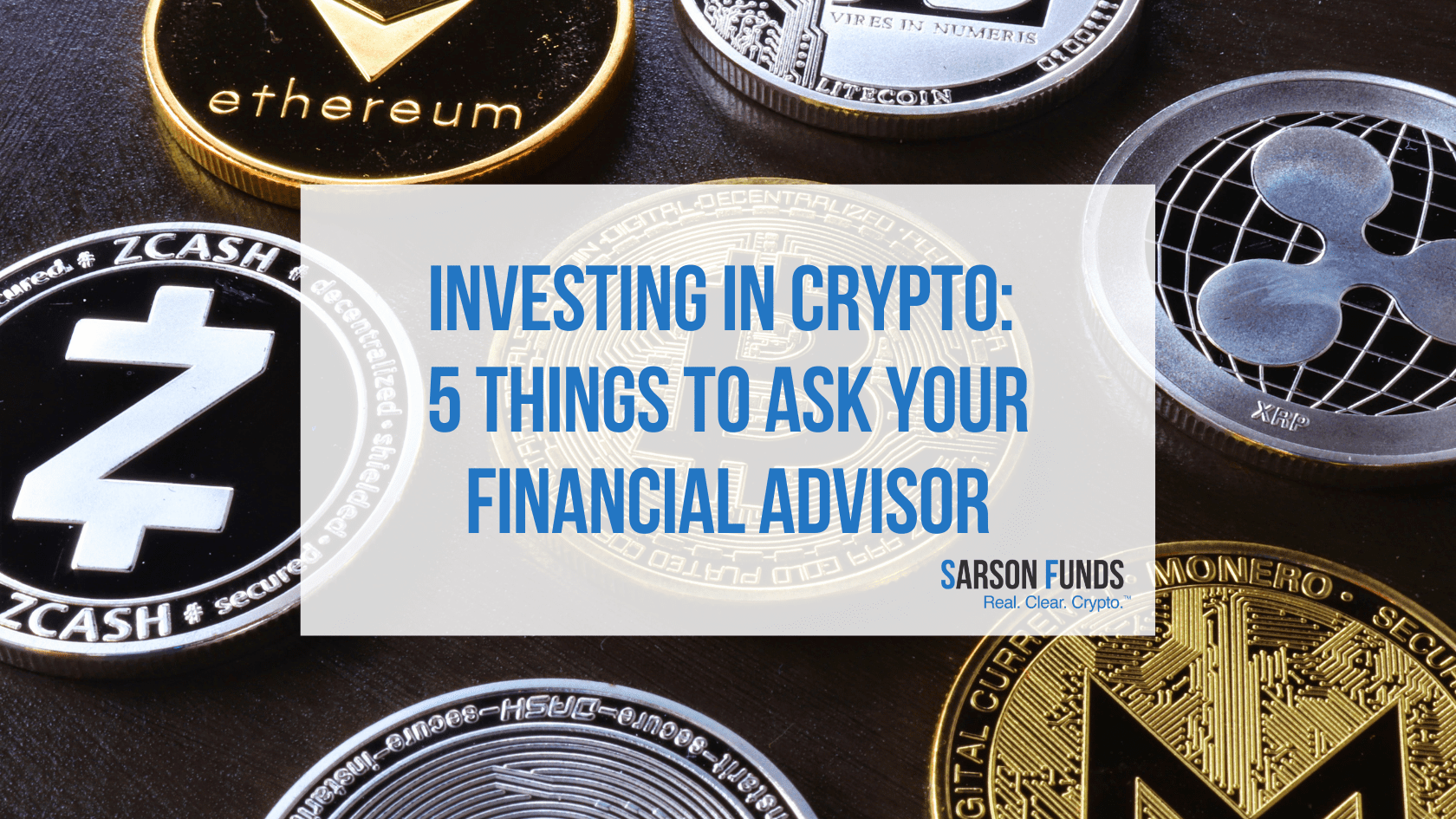 Sarson Funds: 5 things to ask your financial advisor- Cryptocurrency Advisors and Investors